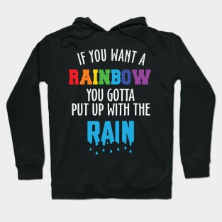 If You Want the Rainbow Put Up the Rain Hoodie